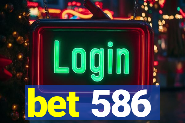 bet 586